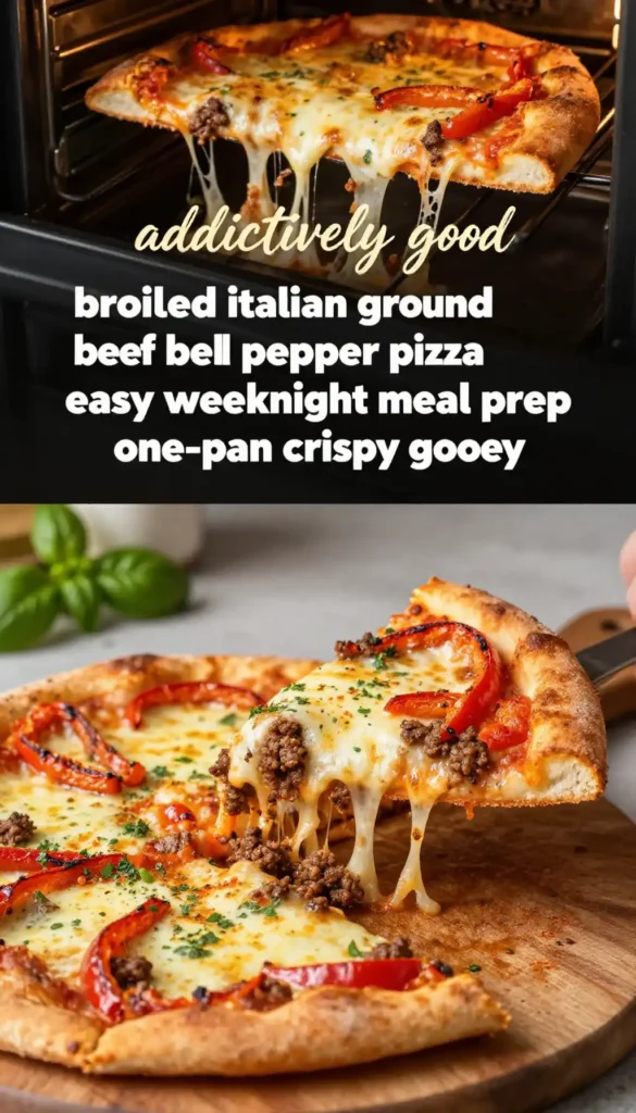 addictively good broiled italian ground beef bell pepper pizza easy weeknight meal prep one-pan crispy gooey